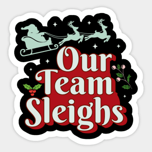 Our Team Sleighs Sticker